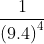 \frac{1}{\left (9.4 \right )^{4}}